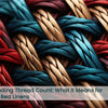 Decoding Thread Count: What It Means for Your Bed Linens