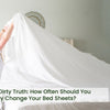 The Dirty Truth: How Often Should You Really Change Your Bed Sheets?
