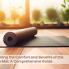 Unveiling the Comfort and Benefits of the Yoga Mat: A Comprehensive Guide